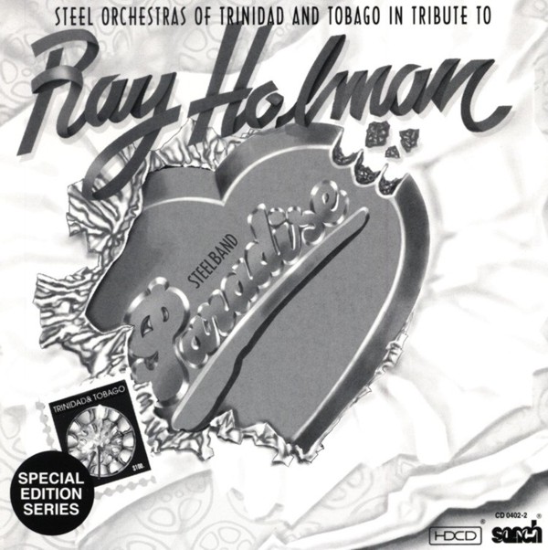 Steel Orchestras of Trinidad & Tobago in Tribute to Ray Holman - Steelband Paradise - Various Bands